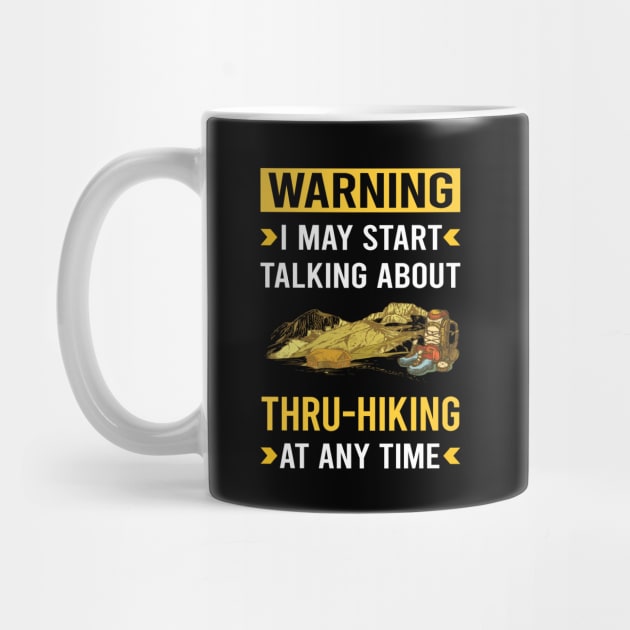 Warning Thru-Hiking Thru Hiking Hike Hiker by Good Day